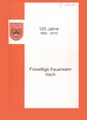 Festschrift zum 125-jährigen Jubiläum der Freiwilligen Feuerwehr Vach.
