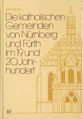 Die katholischen Gemeinden von Nürnberg und Fürth im 19. und 20. Jahrhundert - Buchtitel