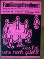 Plakat Familiengottesdienst 10.3.1974 <span class="smw-highlighter" data-type="8" data-state="inline" data-title="Hinweis" title="Lizenz: cc-by-sa-3.0"><span class="smwtticon note"></span><span class="smwttcontent">Lizenz: cc-by-sa-3.0</span></span>