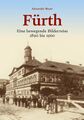 Titelseite: Fürth - Eine bewegende Bilderreise 1890 bis 1960 (Buch)