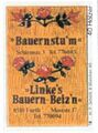 Zündholzschachtel-Etikett der ehemaligen Gaststätten "Bauernstu´m" und "Linke´s Bauern-Beiz´n", um ... <span class="smw-highlighter" data-type="8" data-state="inline" data-title="Hinweis" title="Zündholzschachtel-Etikett der ehemaligen Gaststätten"><span class="smwtticon note"></span><span class="smwttcontent">Zündholzschachtel-Etikett der ehemaligen Gaststätten "Bauernstu´m" und "Linke´s Bauern-Beiz´n", um 1965<br>Urheber: unbekannt<br>Lizenz: cc-by-sa-4.0</span></span>