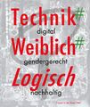 Titelseite: Technik, Weiblich, Logisch, Mai 2021 <span class="smw-highlighter" data-type="8" data-state="inline" data-title="Hinweis" title="Urheber: Museum Frauenkultur Regional – InternationalErstellungsdatum: 1. Mai 2021Lizenz: copyright"><span class="smwtticon note"></span><span class="smwttcontent">Urheber: <a class="mw-selflink selflink">Museum Frauenkultur Regional – International</a><br>Erstellungsdatum: <!--LINK'" 0:34--> <!--LINK'" 0:35--><br>Lizenz: copyright</span></span>