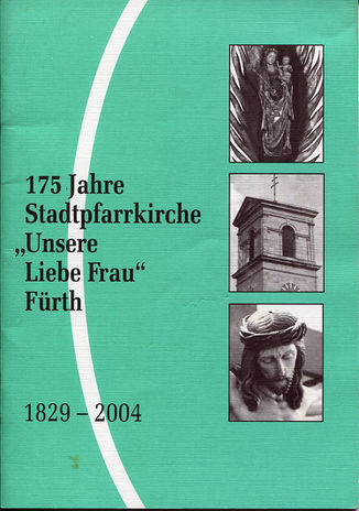 175 Jahre Stadtpfarrkirche Unsere Liebe Frau 1829 - 2004 (Broschüre).jpg